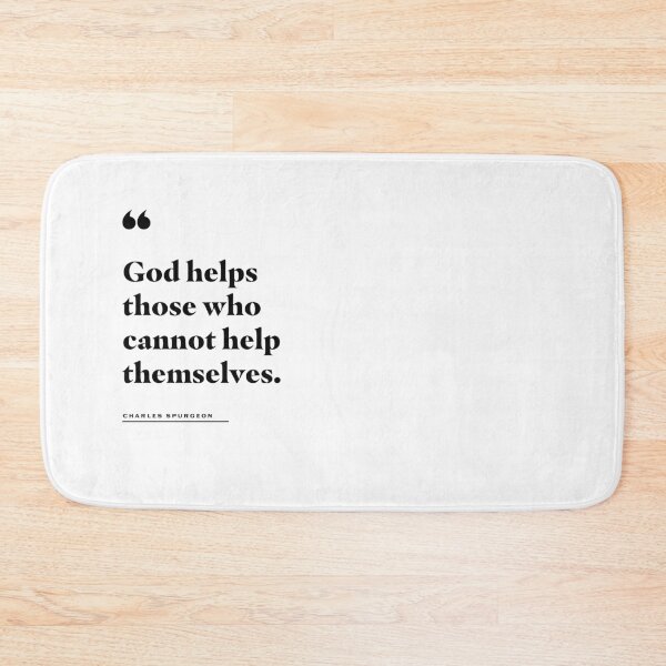 Item preview, God Helps the Helpless Charles Spurgeon Quote designed and sold by 2fivequotes.