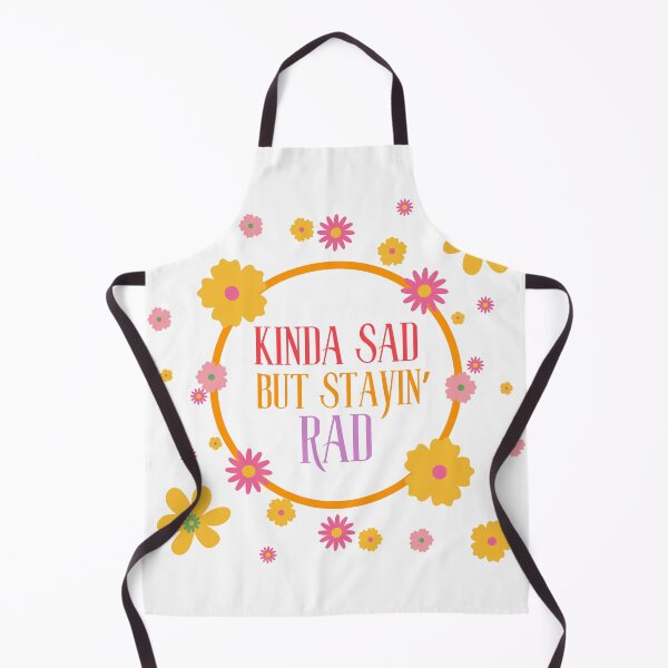 Item preview, Kinda Sad, but Stayin' Rad designed and sold by LyndaNoel Design.