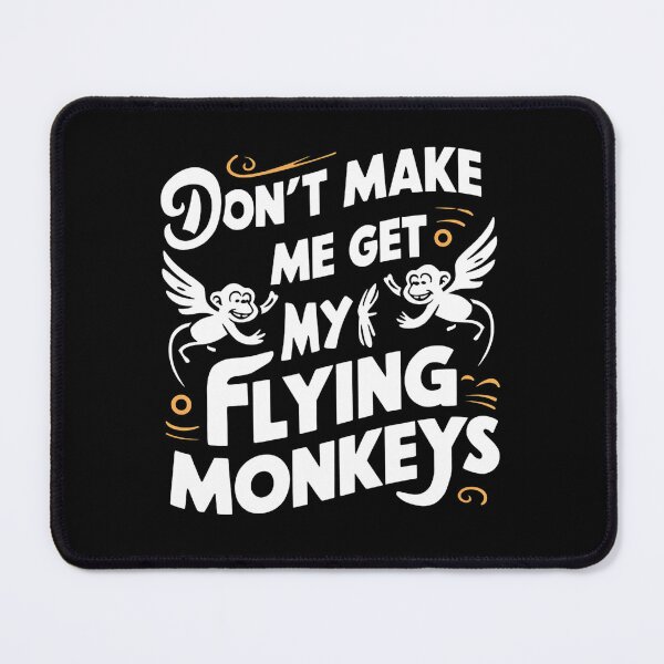 Item preview, Don't Make Me Get My Flying Monkeys designed and sold by Haji  Kamora.
