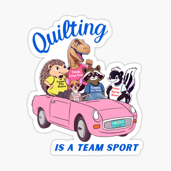 Quilting is a Team Sport Sticker