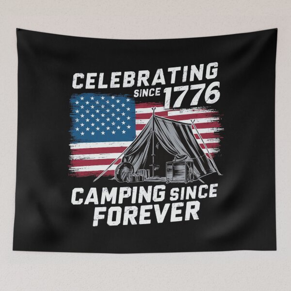 Item preview, Celebrating Since 1776, Camping Since Forever, Independence Day, United States designed and sold by decorwonders.