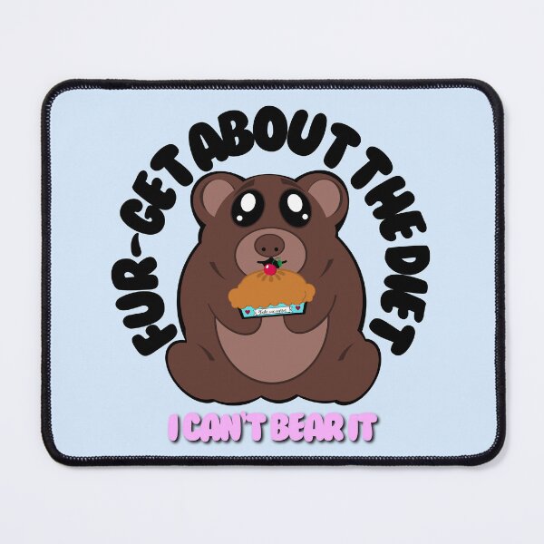 Item preview, FUR-GET ABOUT THE DIET - I CAN'T BEAR IT  designed and sold by CuddlyPeas.