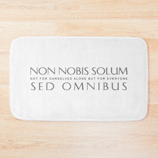 Item preview, Non Nobis Solum Sed Omnibus (Not For Ourselves Alone But For Everyone) designed and sold by Elvin Dantes.