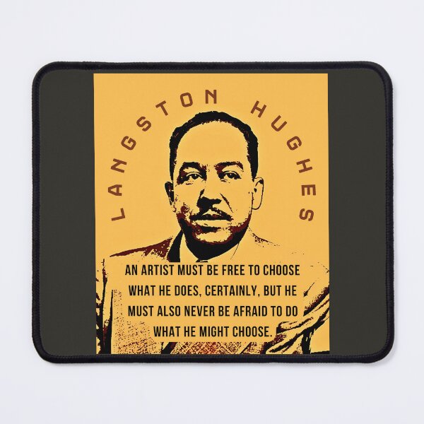 Item preview, Langston Hughes quote: An artist must be free to choose what he does, certainly, but he must also never be afraid to do what he might choose. designed and sold by artbleed.