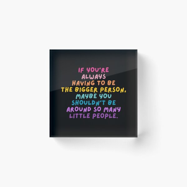 Item preview, The Bigger Person - Sarcastic Quote designed and sold by mydoodlesateme.