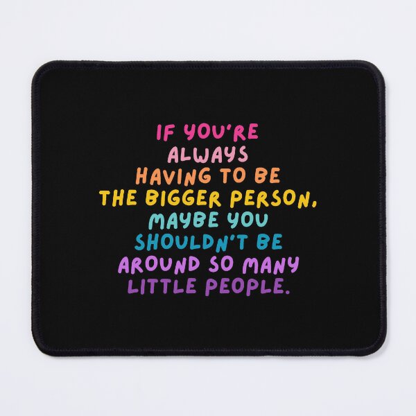 Item preview, The Bigger Person - Sarcastic Quote designed and sold by mydoodlesateme.