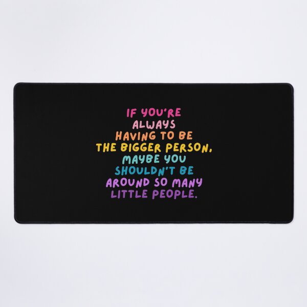Item preview, The Bigger Person - Sarcastic Quote designed and sold by mydoodlesateme.