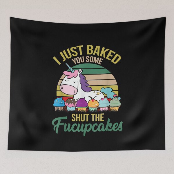 Item preview, I Just Baked You Some Shut The Fucupcakes Funny cupcakes Unicorn Design designed and sold by Creatiforge.