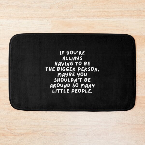 Item preview, The Bigger Person - Sarcastic Quote designed and sold by mydoodlesateme.