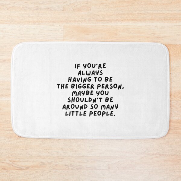 Item preview, The Bigger Person - Sarcastic Quote designed and sold by mydoodlesateme.