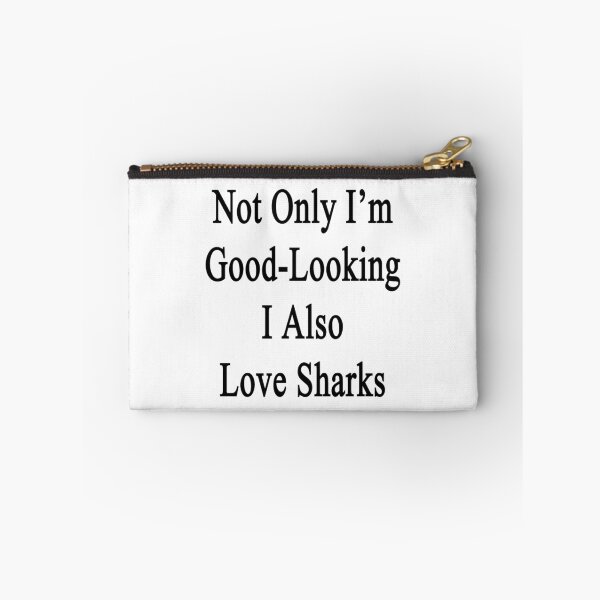 Item preview, Not Only I'm Good Looking I Also Love Sharks  designed and sold by supernova23.