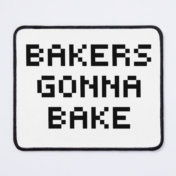 Item preview, "BAKERS GONNA BAKE" inscription designed and sold by ChesssesShop.