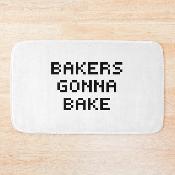 Item preview, "BAKERS GONNA BAKE" inscription designed and sold by ChesssesShop.