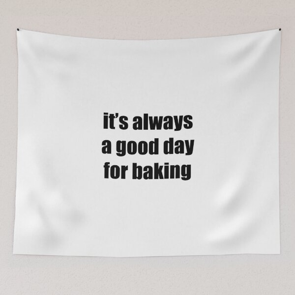 Item preview, "it's always a good day for baking" inscription designed and sold by ChesssesShop.