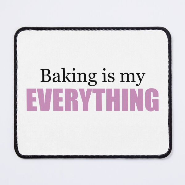 Item preview, "Baking is my everything" inscription designed and sold by ChesssesShop.