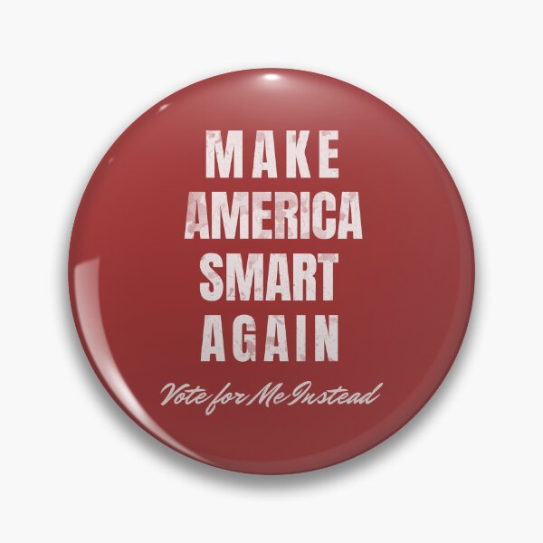 Item preview, MAKE AMERICA SMART AGAIN - VOTE FOR ME INSTEAD designed and sold by Twisted-Teeze.
