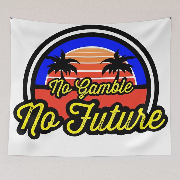 Item preview, No Gamble No Future - Sunset designed and sold by fullrangepoker.