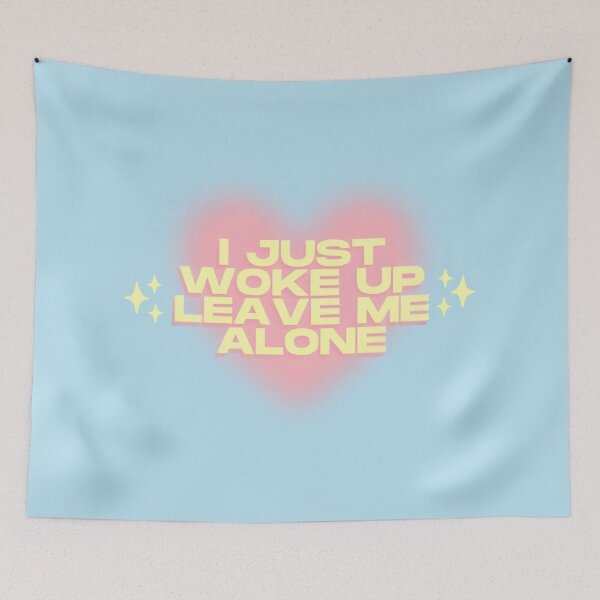 Item preview, I just woke up leave me alone designed and sold by THEJIFTSHOP.