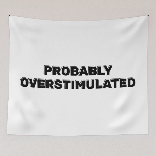 Item preview, Probably overstimulated  designed and sold by Inspirationmotivation.