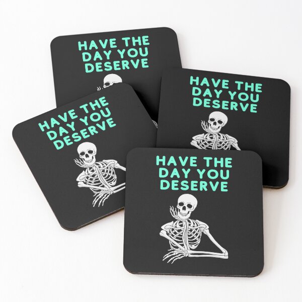 Item preview, Have The Day You Deserve designed and sold by BubonicCowboy.