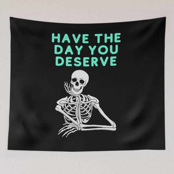 Item preview, Have The Day You Deserve designed and sold by BubonicCowboy.
