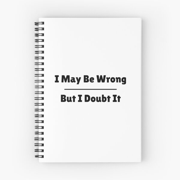 Item preview, I May Be Wrong, But I Doubt It designed and sold by UNK-Fatigues.