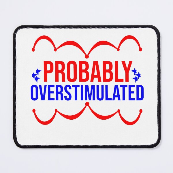 Item preview, Probably Overstimulated -  designed and sold by Mahmoud Salah.