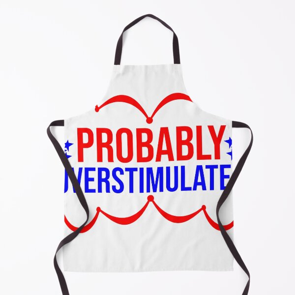 Item preview, Probably Overstimulated - designed and sold by Mahmoud Salah.