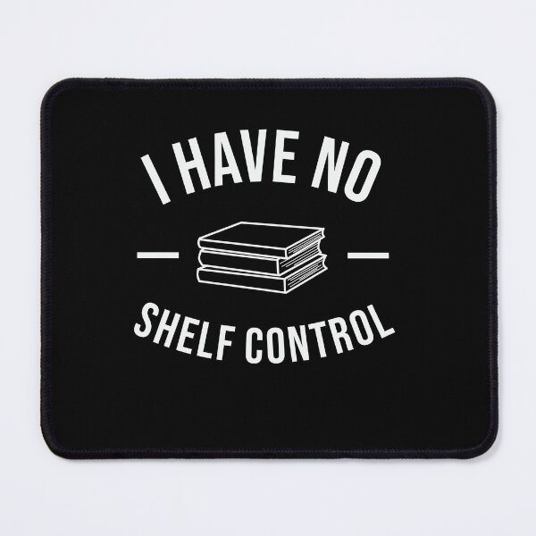 Item preview, I have no shelf control - book lover  designed and sold by VinsendDraconi.
