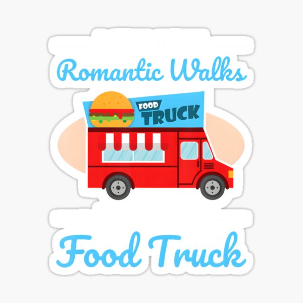 Item preview, Food Truck Lover I Enjoy Romantic Walks To The Food Truck designed and sold by KumaThonger.