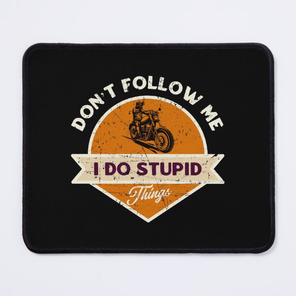Item preview, Don't Follow Me I Do Stupid Things designed and sold by TinysKaden.