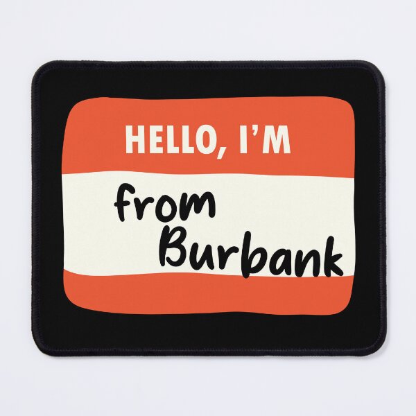 Item preview, Hello I'm From Burbank designed and sold by orlumbuspirate.