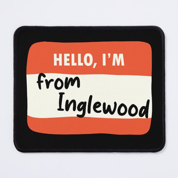 Item preview, Hello I'm From Inglewood designed and sold by orlumbuspirate.