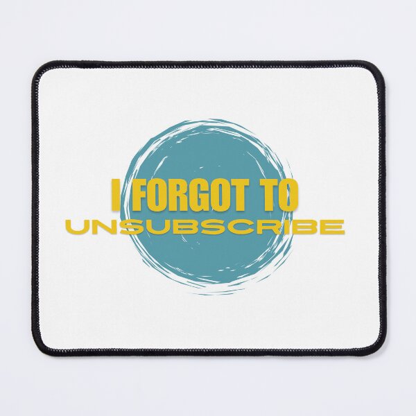 Item preview, I forgot to unsubscribe designed and sold by theconfusedangler.