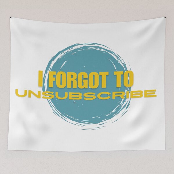 Item preview, I forgot to unsubscribe designed and sold by theconfusedangler.