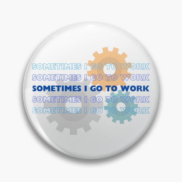 Item preview, Sometimes I go to work designed and sold by theconfusedangler.