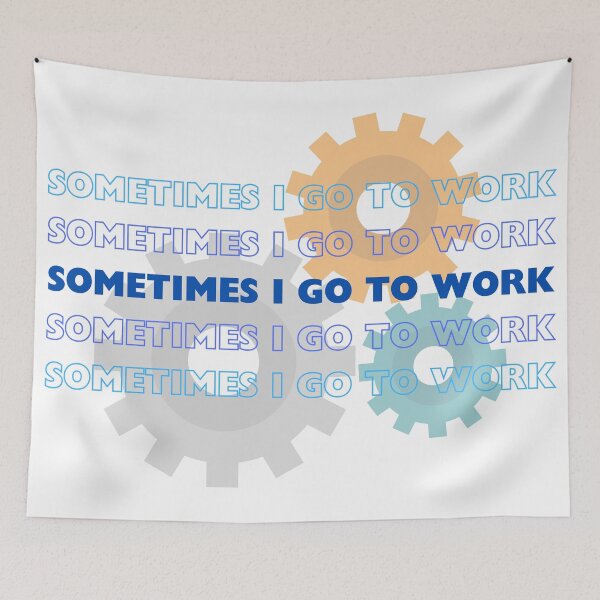 Item preview, Sometimes I go to work designed and sold by theconfusedangler.