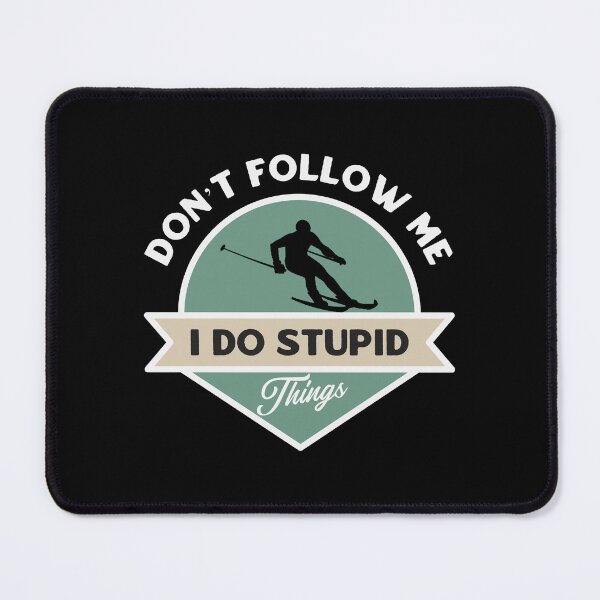 Item preview, Don't Follow Me I Do Stupid Things designed and sold by TinysKaden.