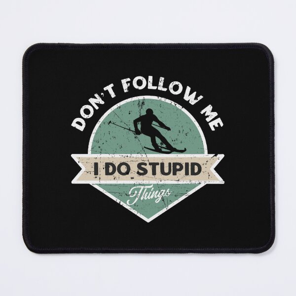 Item preview, Don't Follow Me I Do Stupid Things designed and sold by TinysKaden.