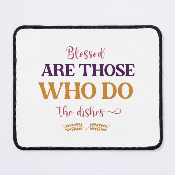 Item preview, Blessed Are Those Who Do The Dishes designed and sold by adam1762.