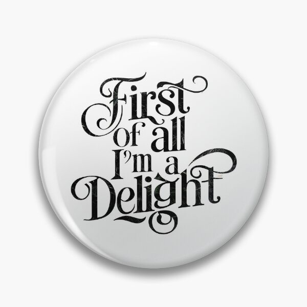 Item preview, Funny, First of All I'm A Delight, Funny Sarcasm designed and sold by ArtByKatti.