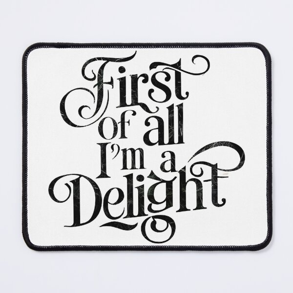 Item preview, Funny, First of All I'm A Delight, Funny Sarcasm designed and sold by ArtByKatti.