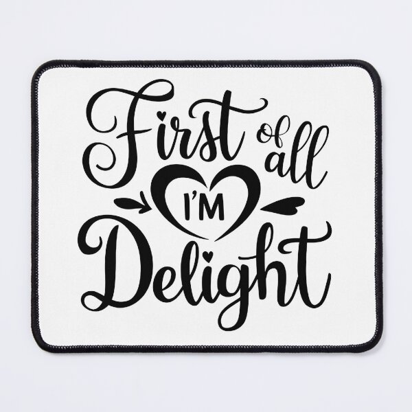 Item preview, Funny, First of All I'm A Delight, Funny Sarcasm designed and sold by ArtByKatti.