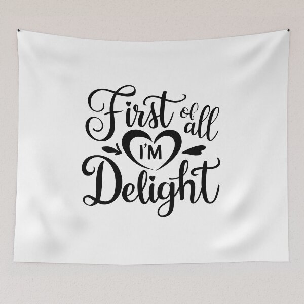 Item preview, Funny, First of All I'm A Delight, Funny Sarcasm designed and sold by ArtByKatti.