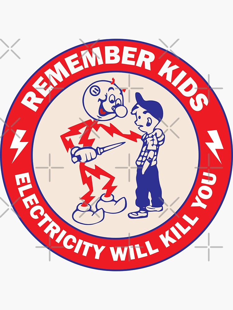 Kids Remember Electricity Will kill you Safety warning sign for 