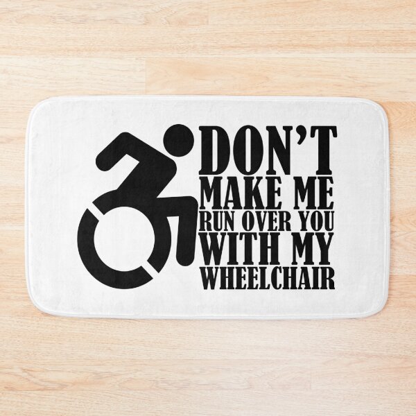 Item preview, Don't Make Me Run Over You With My Wheelchair Handicap designed and sold by sumajouda.