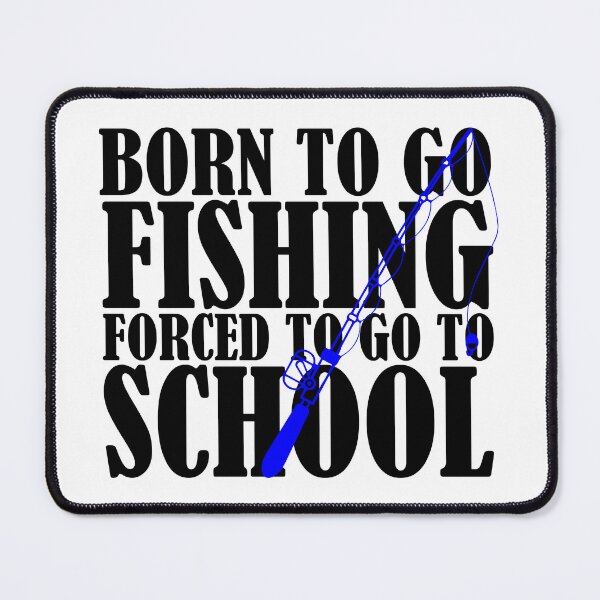 Artikelvorschau, Born To Go Fishing Zwangsschule Angeln Jungen Mädchen Kinder entworfen und verkauft von sumajouda.