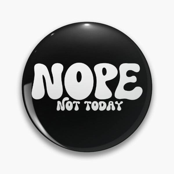 Item preview, Nope. Not today designed and sold by ArystDesign.