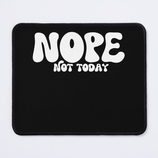 Item preview, Nope. Not today designed and sold by ArystDesign.