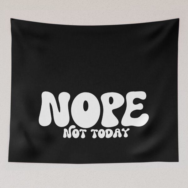 Item preview, Nope. Not today designed and sold by ArystDesign.
